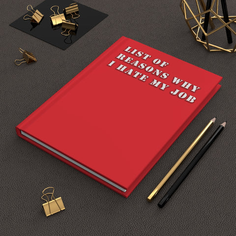 List Of Reasons Why I Hate My Job (Red) - Hardcover Journal Matte