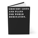 Grocery Lists and Plans for World Domination (Black) - Hardcover Journal Matte