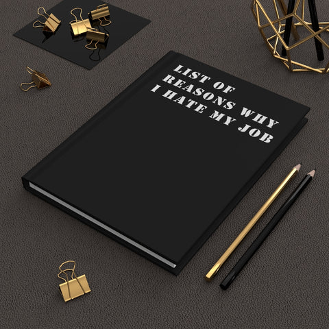 List Of Reasons Why I Hate My Job (Black) - Hardcover Journal Matte