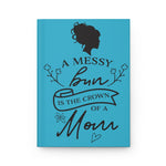A Mess Bun Is The Crown Of A Mom (Aqua) - Hardcover Journal Matte