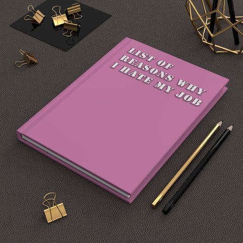 List Of Reasons Why I Hate My Job (Pink) - Hardcover Journal Matte