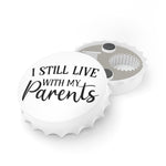 I Still Live With My Parents - Bottle Opener