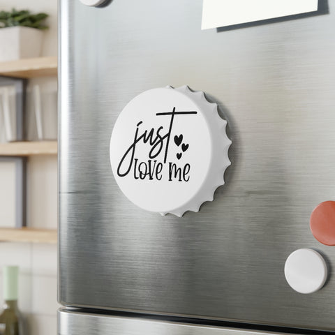 Just Love Me - Bottle Opener