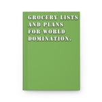 Grocery Lists and Plans for World Domination (Green) - Hardcover Journal Matte