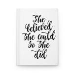She Believed She Could (White) - Hardcover Journal Matte