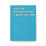 List Of Reasons Why I Hate My Job (Aqua) - Hardcover Journal Matte