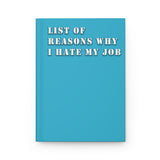 List Of Reasons Why I Hate My Job (Aqua) - Hardcover Journal Matte