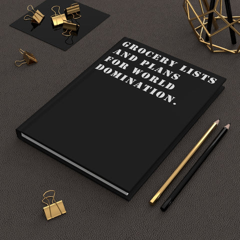 Grocery Lists and Plans for World Domination (Black) - Hardcover Journal Matte