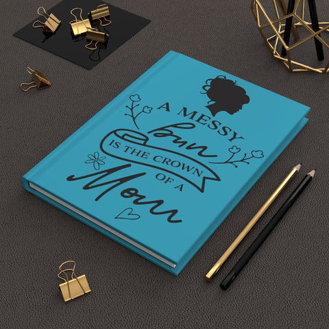 A Mess Bun Is The Crown Of A Mom (Aqua) - Hardcover Journal Matte