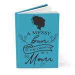 A Mess Bun Is The Crown Of A Mom (Aqua) - Hardcover Journal Matte