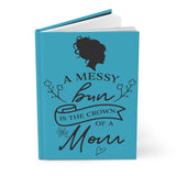 A Mess Bun Is The Crown Of A Mom (Aqua) - Hardcover Journal Matte