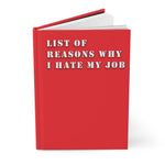 List Of Reasons Why I Hate My Job (Red) - Hardcover Journal Matte