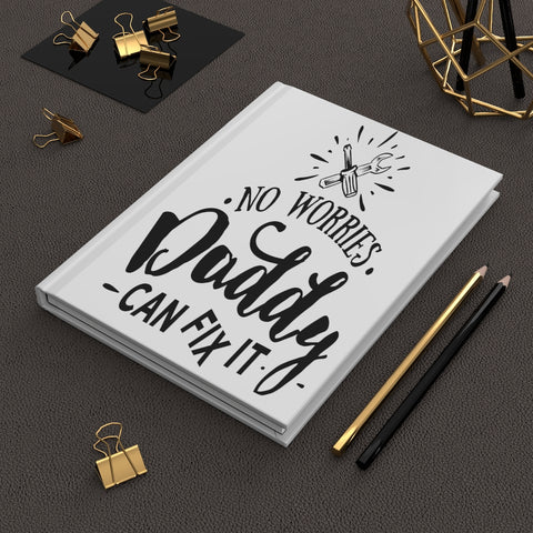 No Worries - Daddy Can Fix It - Hardcover Journal Matte