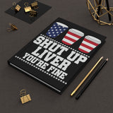 Shut Up Liver, You're Fine - Hardcover Journal Matte