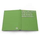 Grocery Lists and Plans for World Domination (Green) - Hardcover Journal Matte