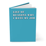 List Of Reasons Why I Hate My Job (Aqua) - Hardcover Journal Matte