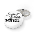 Support Wildlife - Raise Boys - Bottle Opener