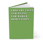 Grocery Lists and Plans for World Domination (Green) - Hardcover Journal Matte