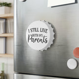 I Still Live With My Parents - Bottle Opener