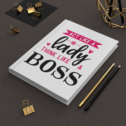 Act Like A Lady, Think Like A Boss (White) - Hardcover Journal Matte