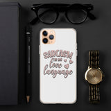 Sarcasm is My Love Language - iPhone Case