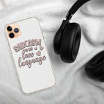 Sarcasm is My Love Language - iPhone Case
