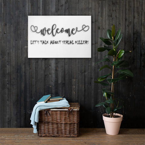 Welcome - Serial Killers - Canvas